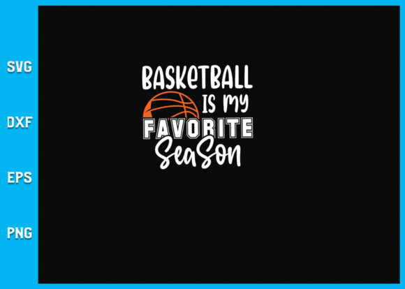 Basketball Is My Favorite Season SVG: Graphics for Crafts & Content
