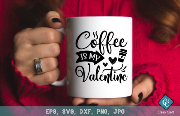 Coffee is My Valentine. Valentine Design: Graphics for Crafts