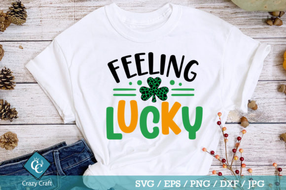 Feeling Lucky SVG: Graphics for T-Shirt Designs & Handmade Business