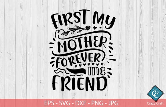 First My Mother Forever Me Friend Graphics