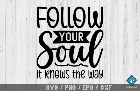 Follow Your Soul It Knows the Way Graphics