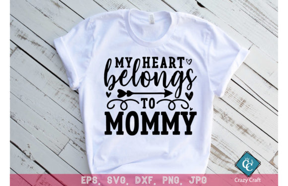 My Heart Belongs to Mommy. Svg Design: Graphics & T-Shirt Designs