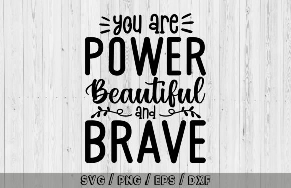You Are Power Beautiful and Brave